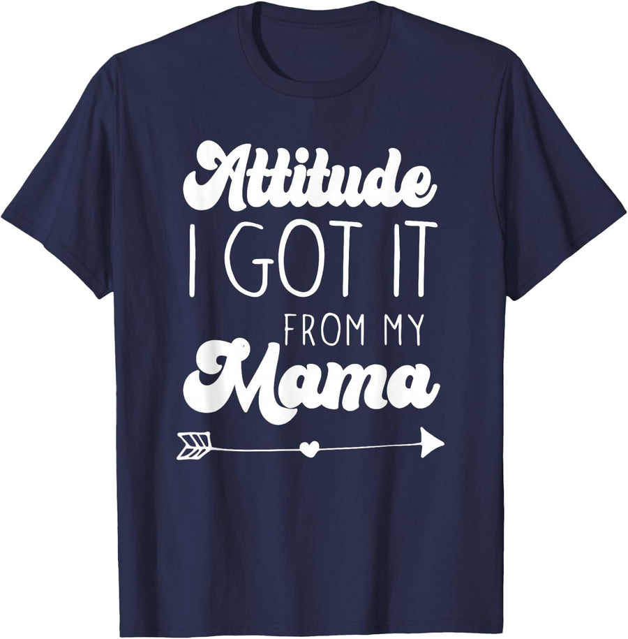 Attitude I Got it From My Mama Mom Daughter Teen Teenager T-Shirt - Navy Blue