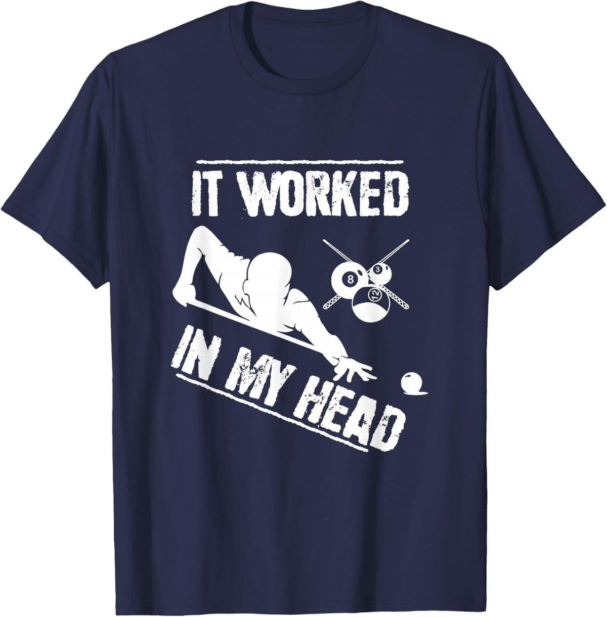 Pool Player - Billiard 8-Ball It Worked in My Head T-Shirt - Navy Blue