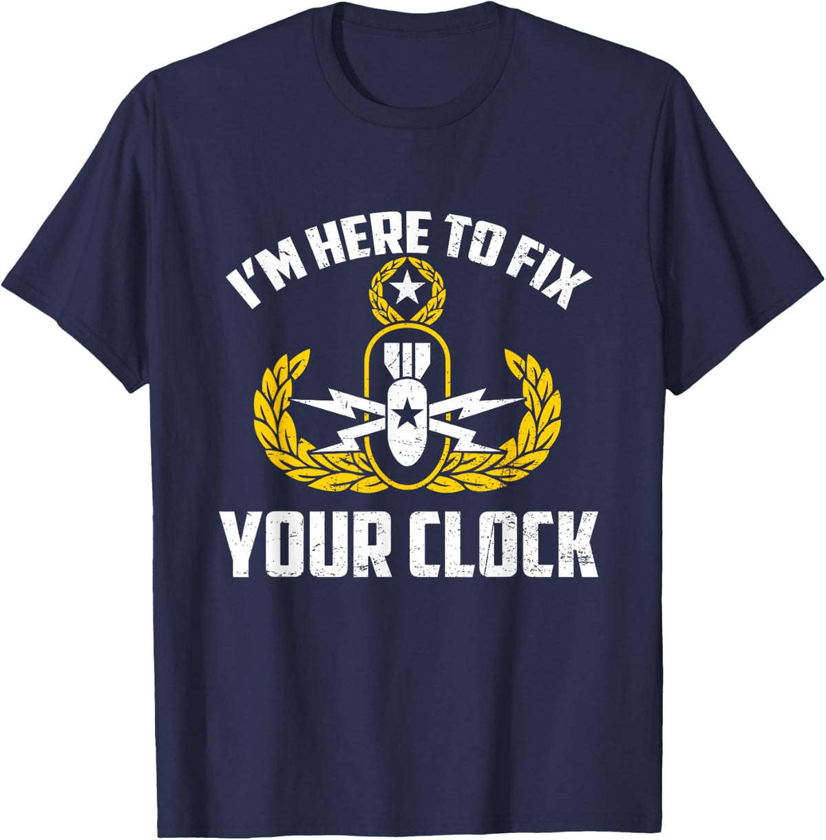 I'm Here To Fix Your Clock Funny EOD Tech Bomb Disposal T-Shirt - Navy Blue