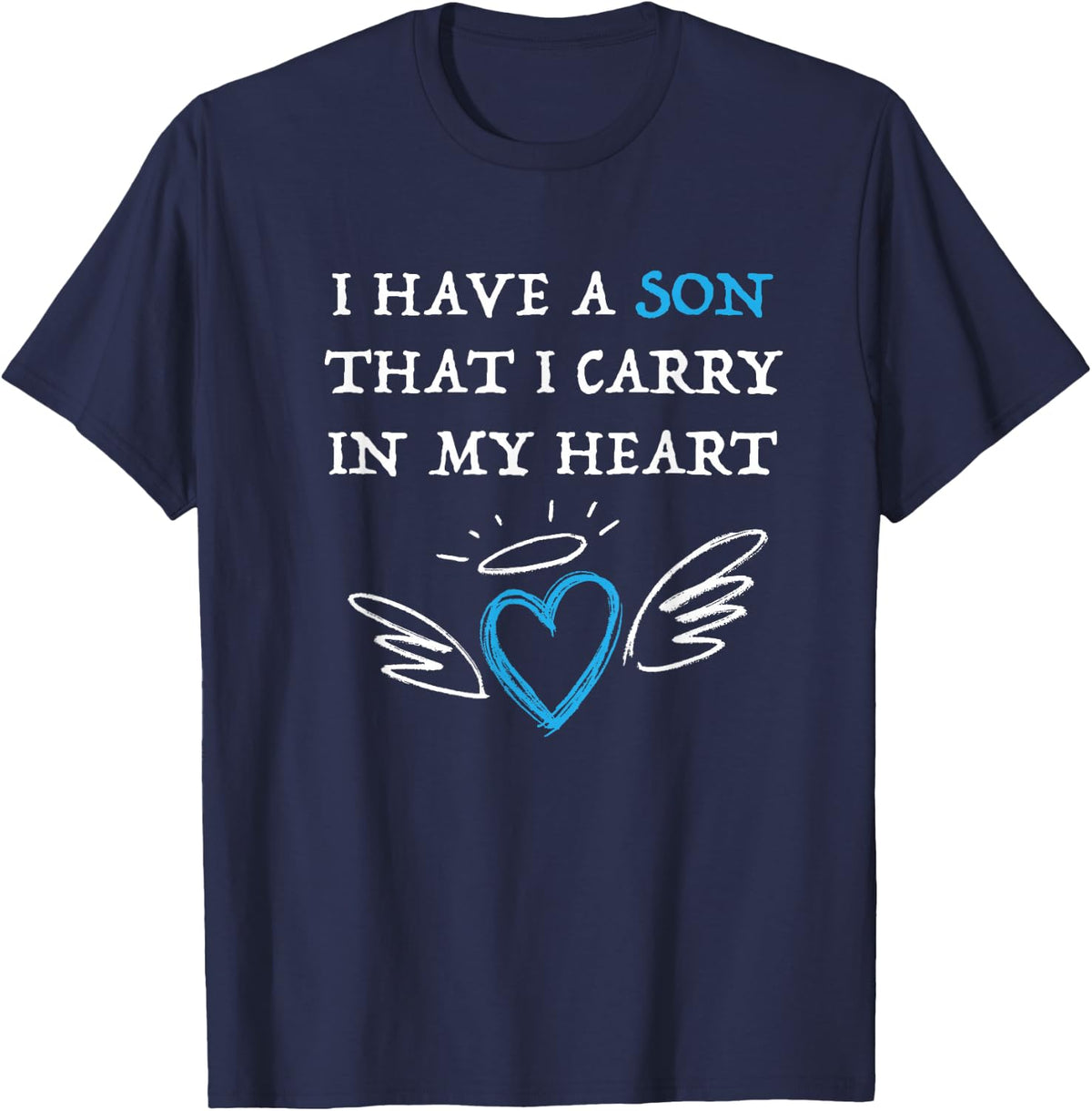 I Have a Son That I Carry I My Heart Infant Loss Shirt T-Shirt - Navy Blue