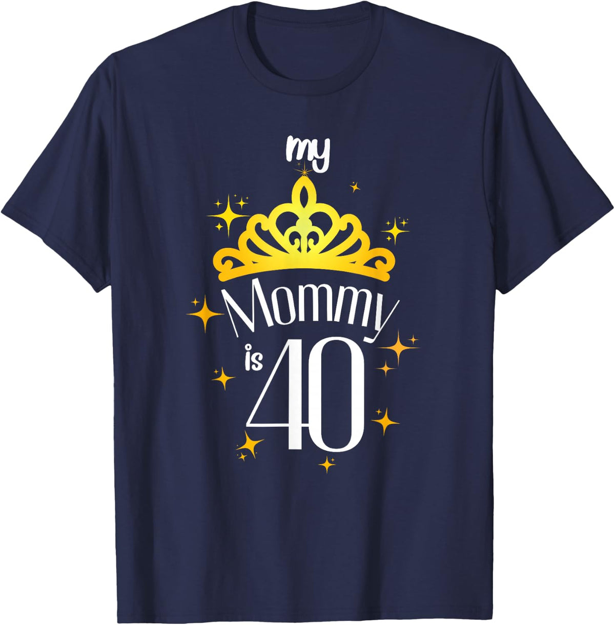 Mom 40th Birthday Mom My Mommy Is 40 My Mommy Is Forty T-Shirt - Navy Blue