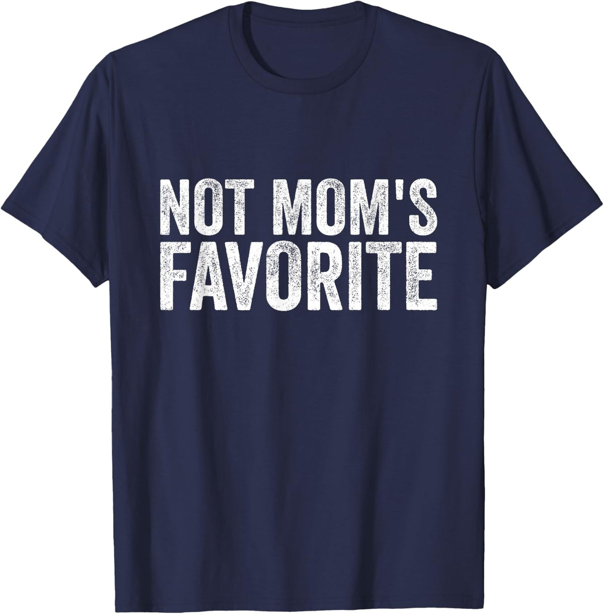Not Mom's Favorite T-Shirt - Navy Blue