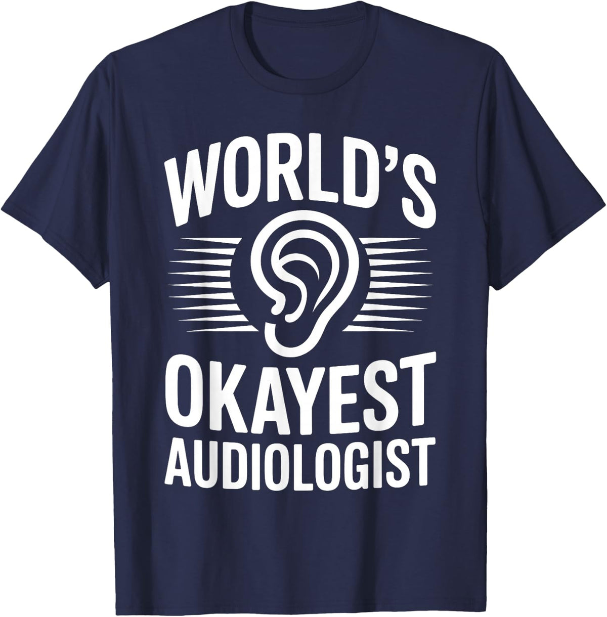 World's Okayest Audiologist T-Shirt - Navy Blue