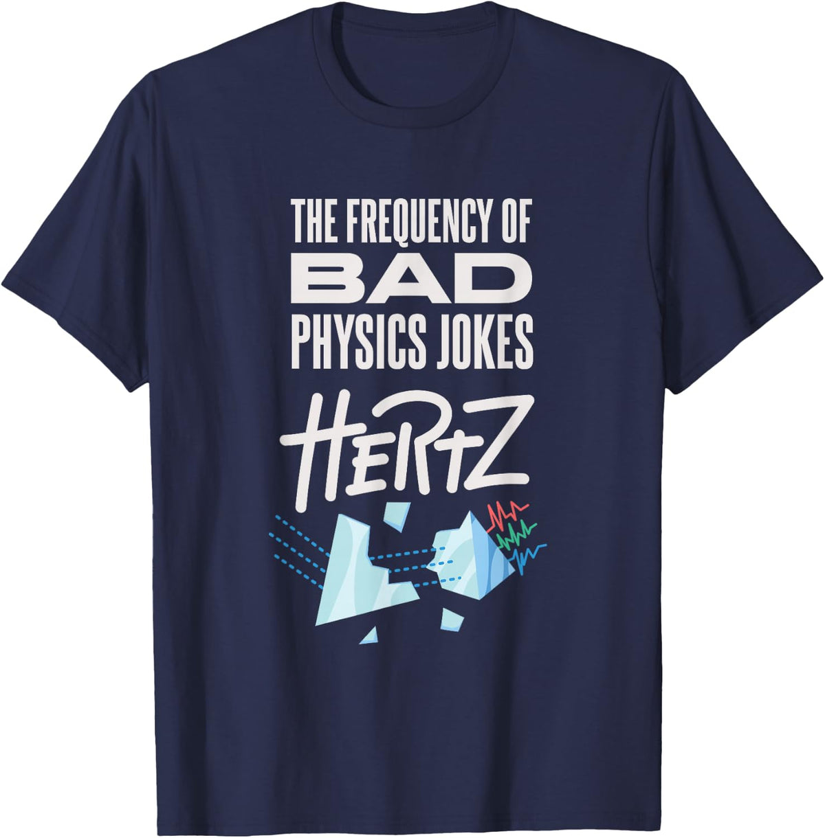Hilarious Physics Joke Meme for a Physics Teacher T-Shirt - Navy Blue