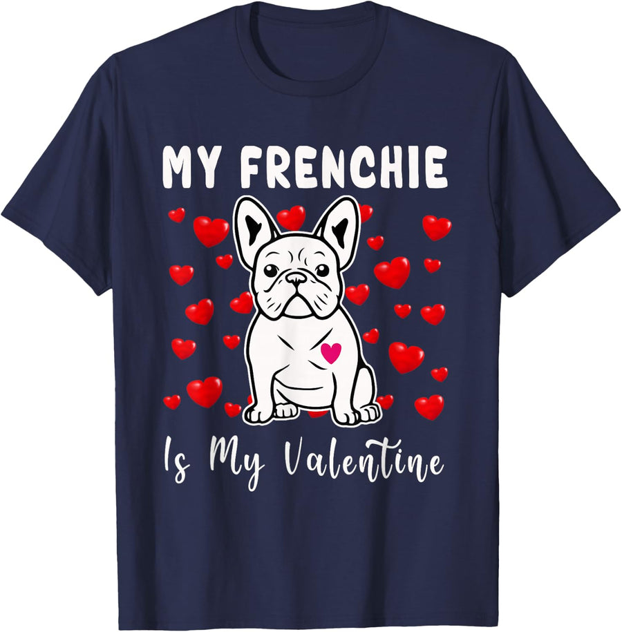 Frenchie Is My Valentine French Bulldog Valentines Day T-Shirt - Navy Blue