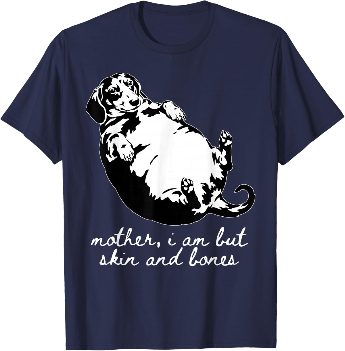 Funny Fat Dachshund Mother I Am But Skin and Bones 90s Dog T-Shirt - Navy Blue