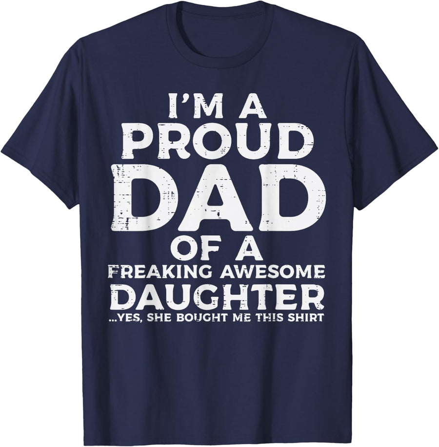 Proud Dad Freaking Awesome Daughter Fathers Day Papa Daddy T-Shirt - Navy Blue