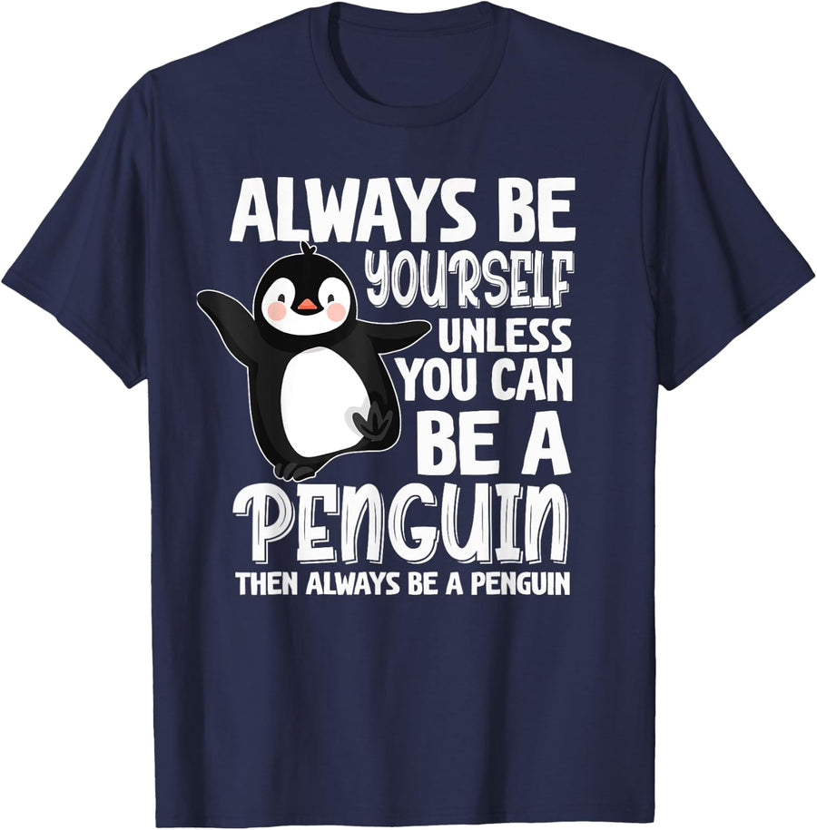 Always Be Yourself Unless You Can Be A Penguin Lover Owner T-Shirt - Navy Blue