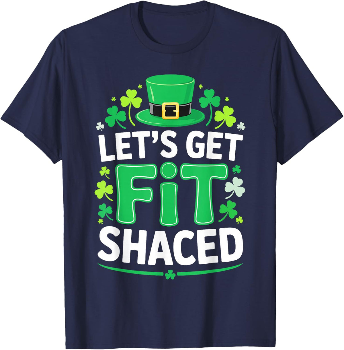 Let's Get Fit Shaced Shirt Men Women St Patricks Day T-Shirt - Navy Blue