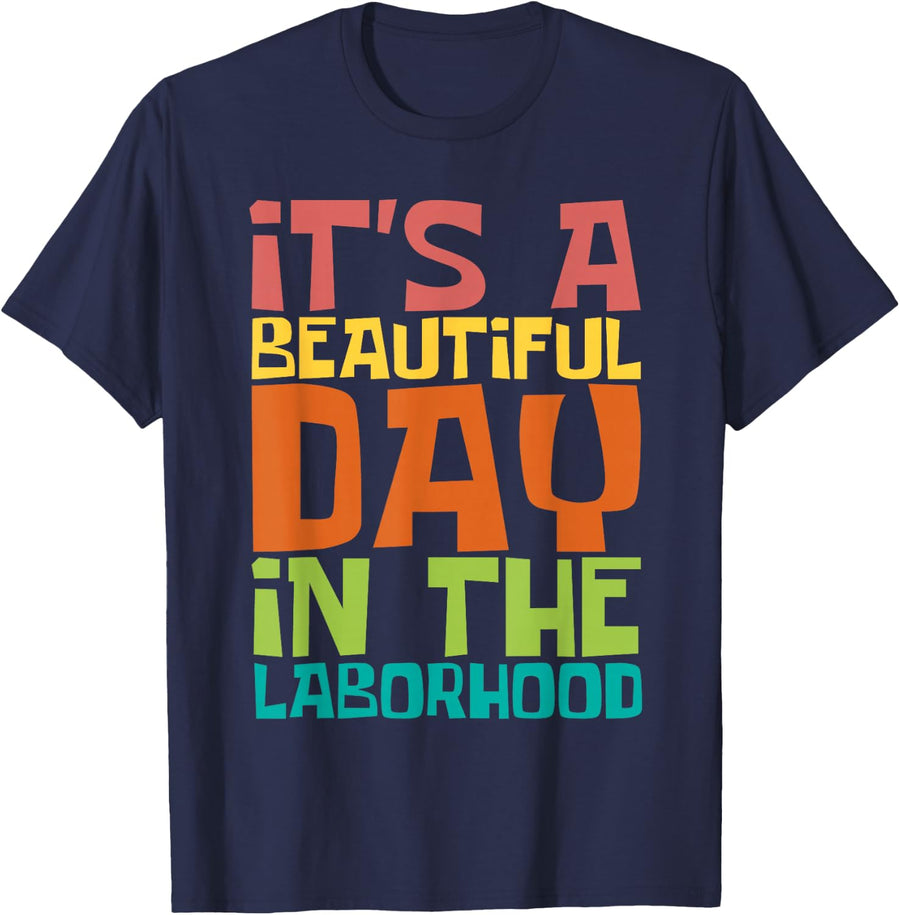 A Beautiful Day In The Laborhood - Doula Midwife Midwives T-Shirt - Navy Blue