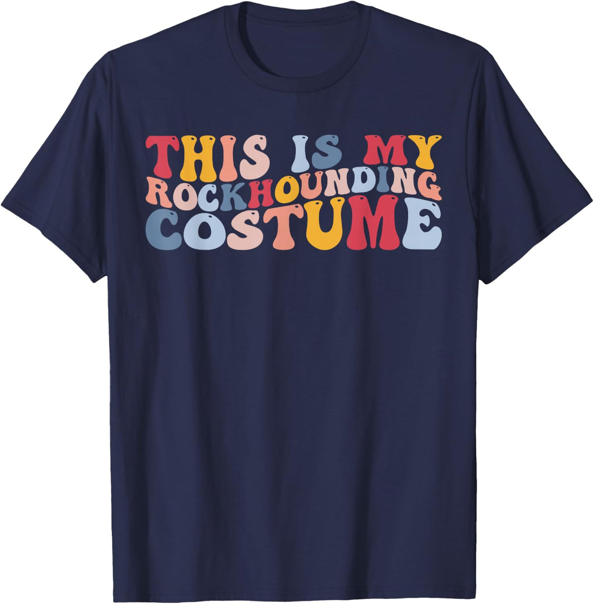 This is My Rockhounding Costume Geology Geologist Rocks T-Shirt - Navy Blue