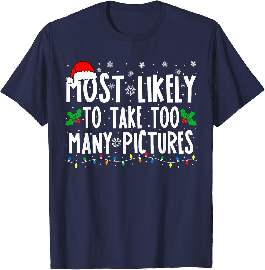 Most Likely to Take Too Many Pictures Funny Christmas T-Shirt - Navy Blue