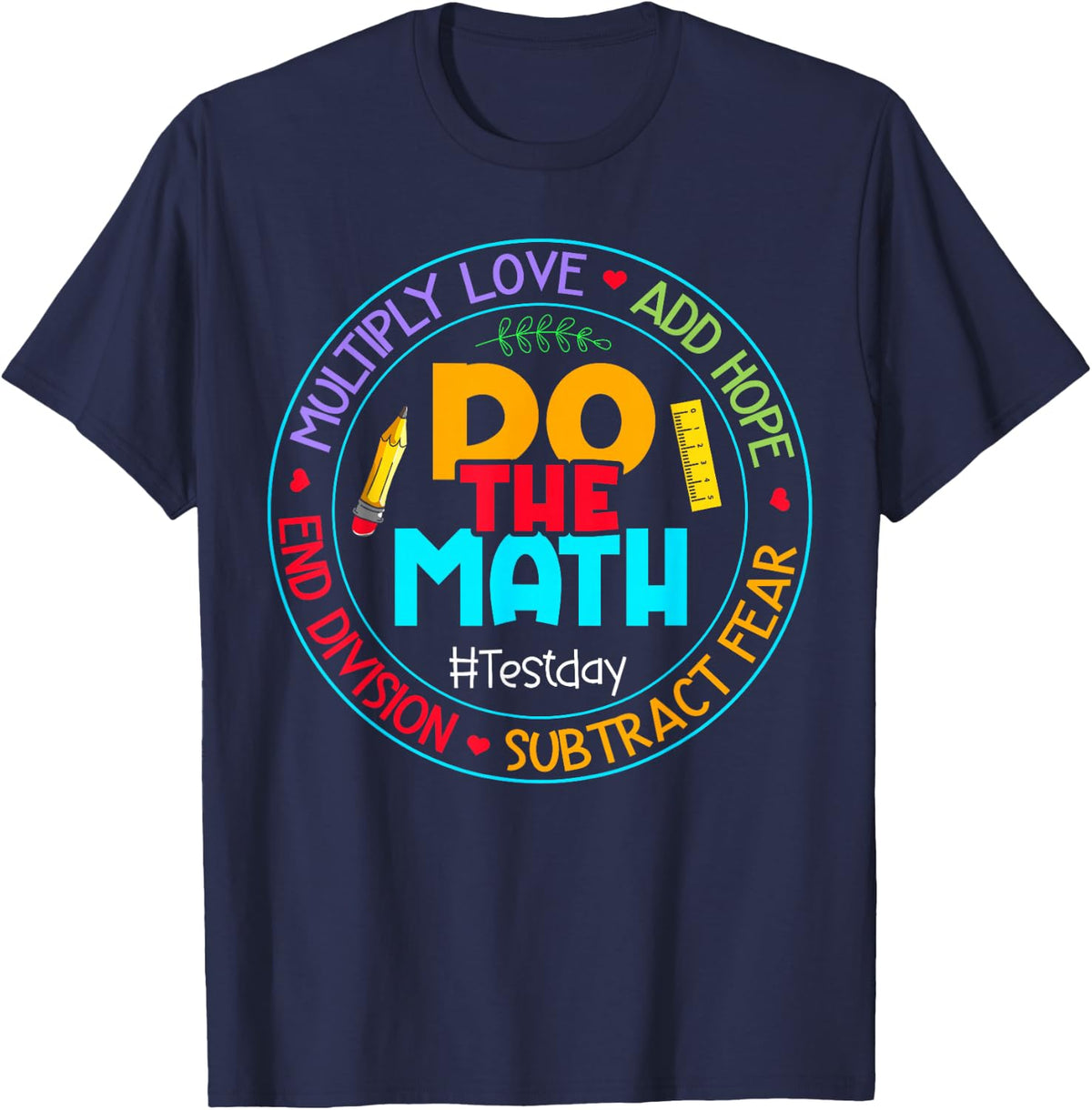 Positive Love Hope Fear Do The Math Test Day STAAR Testing T-Shirt - Navy Blue
