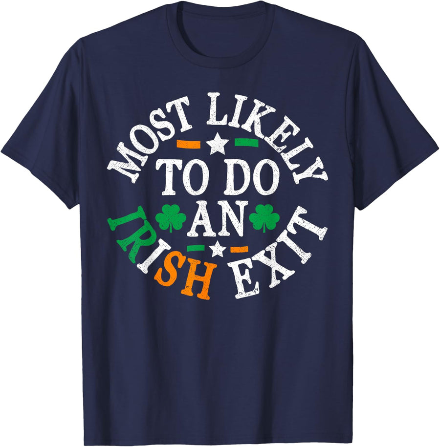 Most Likely to Do an Irish Exit St Patrick's Day Irish Flag T-Shirt - Navy Blue
