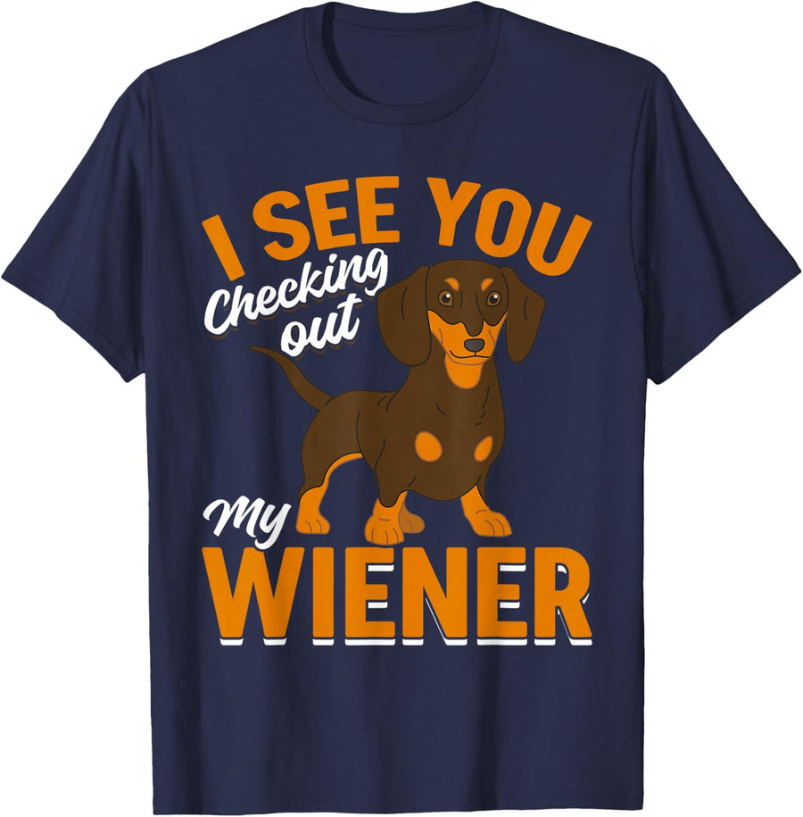 Dachshund Lover - I see you checking out my wiener T-Shirt - Navy Blue