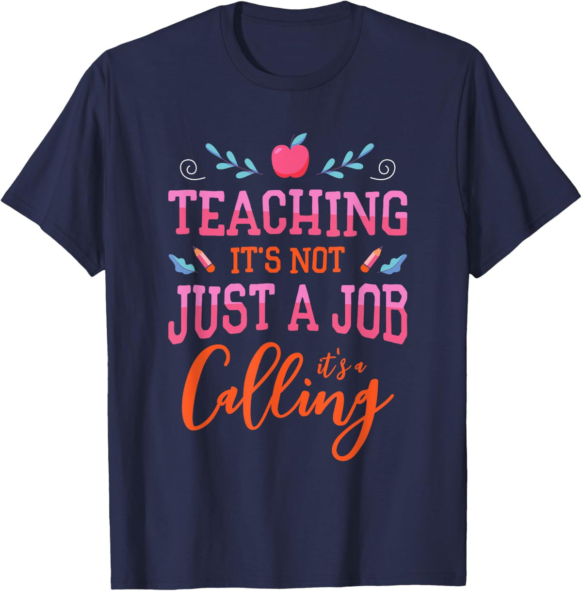 Teaching It's Not Just Job It's Calling | School Teacher T-Shirt - Navy Blue