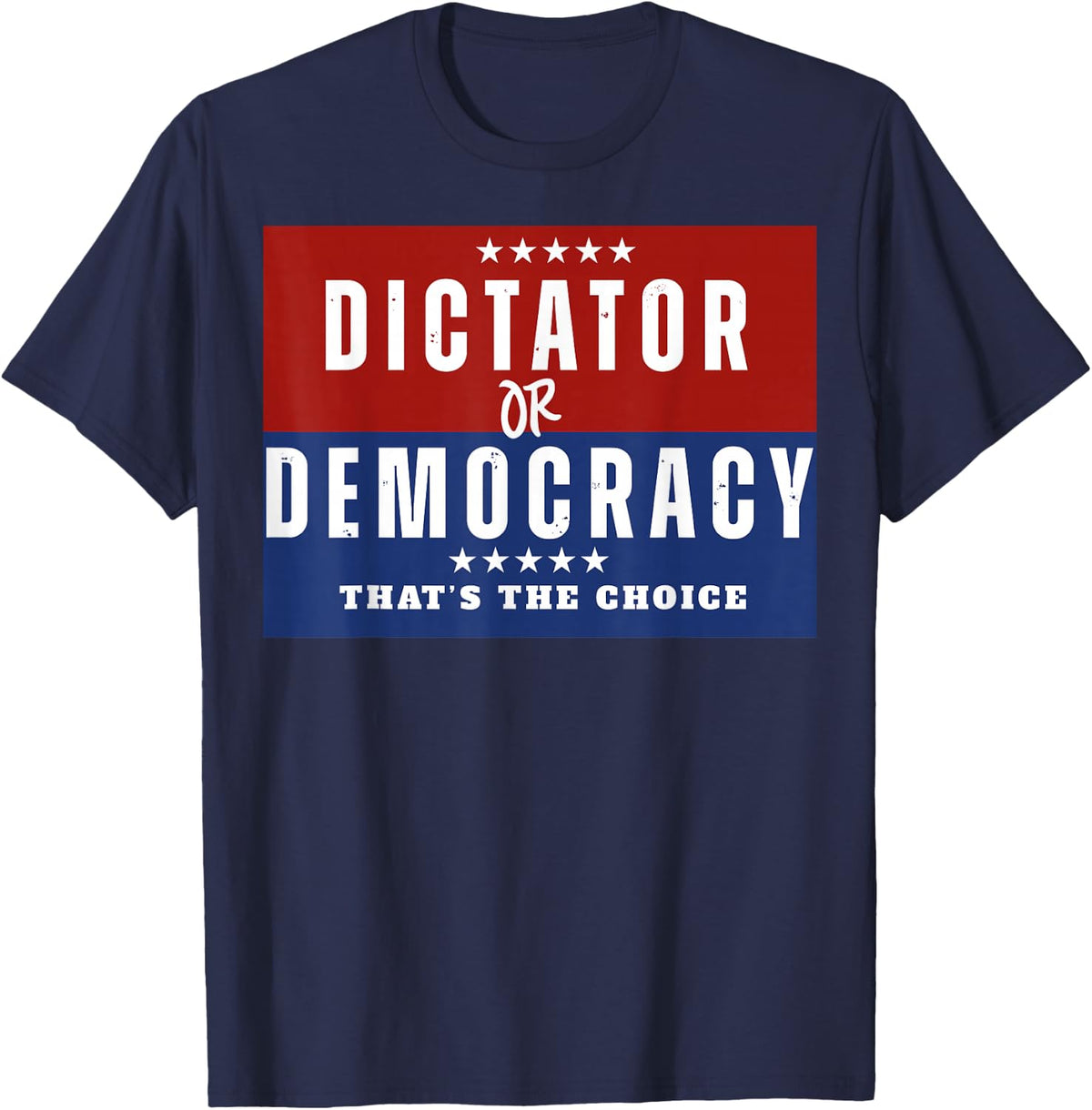 Dictator Or Democracy That's The Choice T-Shirt - Navy Blue