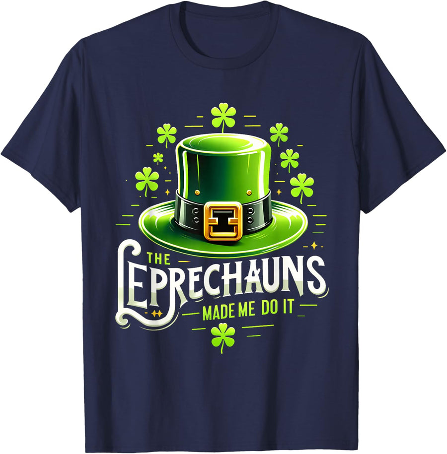 The Leprechauns Made Me Do It St Patricks Day Saint Pattys T-Shirt - Navy Blue