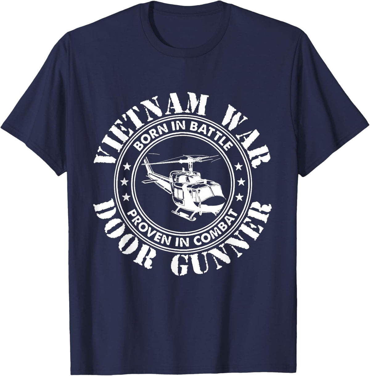 Vietnam War - Born In Battle Proven In Combat Veteran Gift T-Shirt - Navy Blue