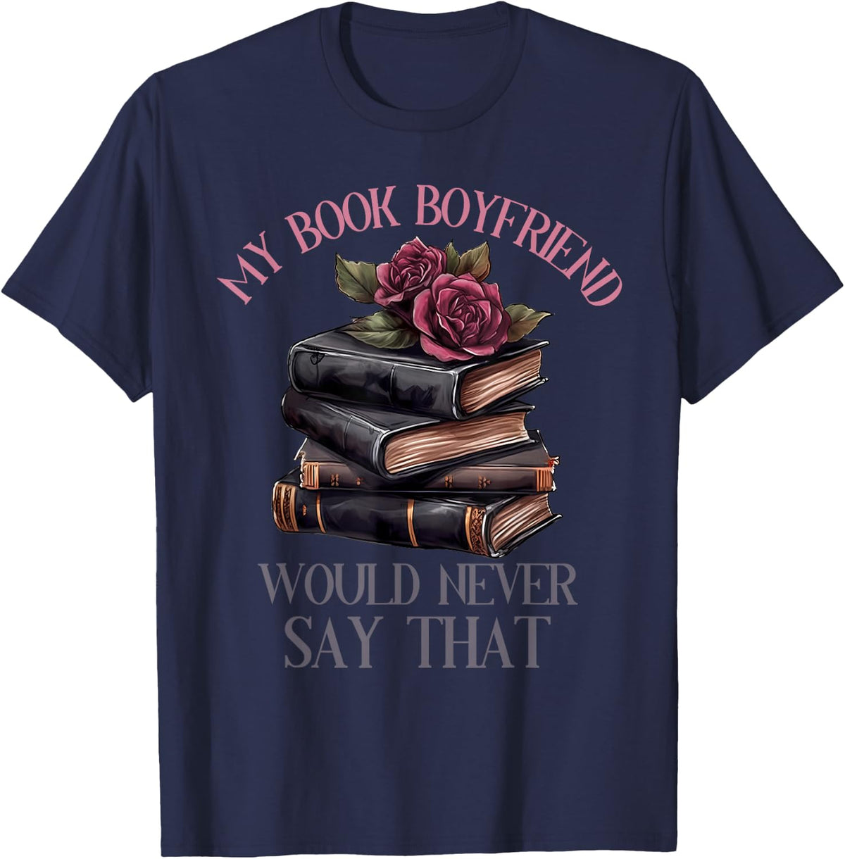 Dark Romance Merch Dirty Spicy Book Boyfriend Fictional Men T-Shirt - Navy Blue