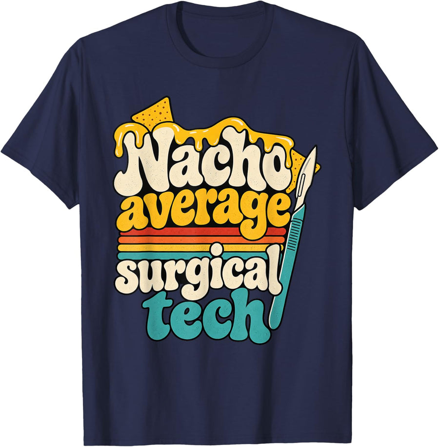 Nacho Average Surgical Tech Surgical Technologist T-Shirt - Navy Blue