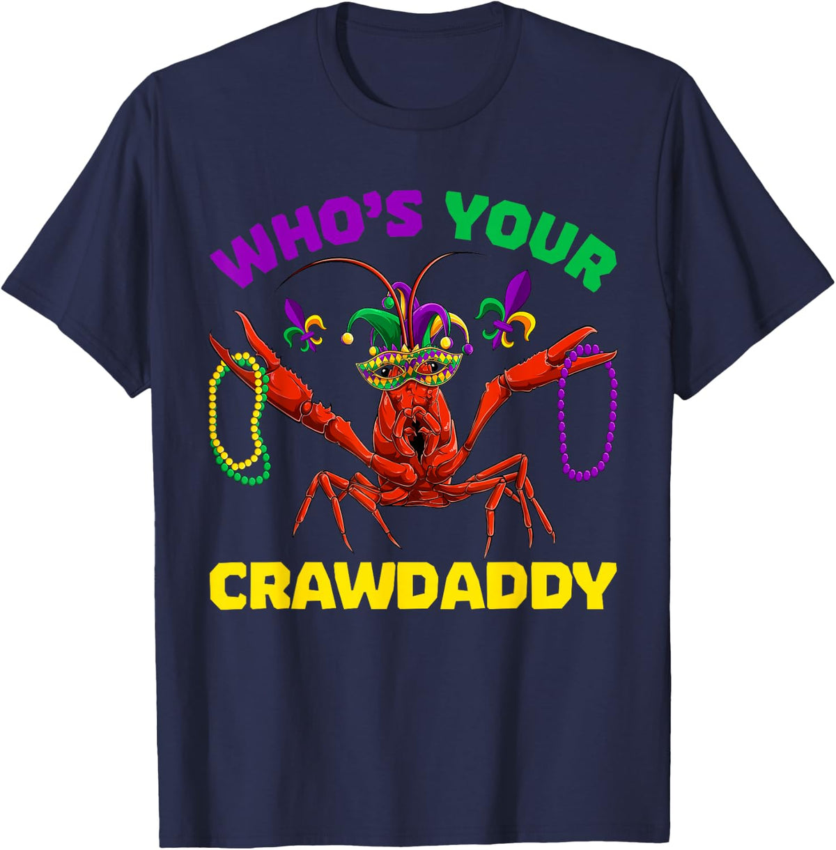 Who's Your Crawdaddy Crawfish Mardi Gras Shirts, Men Women T-Shirt - Navy Blue