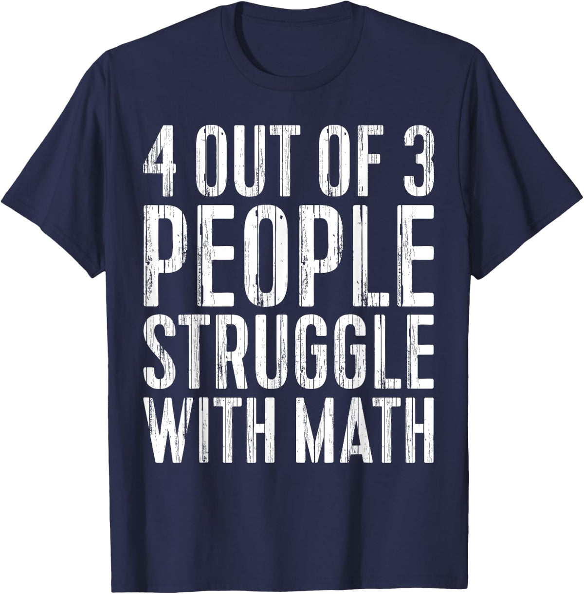 4 Out Of 3 People Struggle With Math T-Shirt Teacher Student Tee Funny Math Shirts - Navy Blue