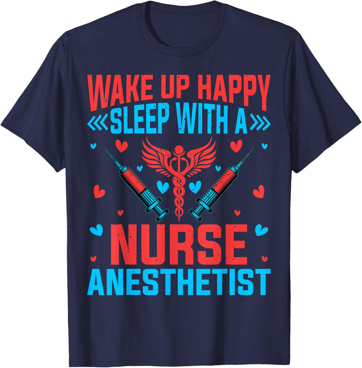 CRNA Nurse's Wife Husband - Wake Up Happy Sleep with a CRNA T-Shirt - Navy Blue