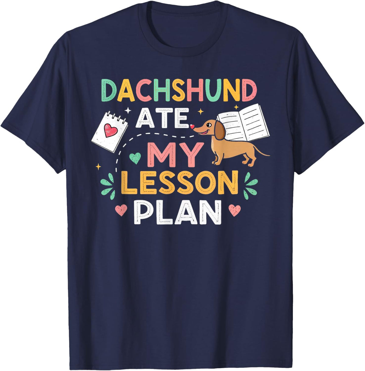 Dachshund Ate My Lesson Plan Funny Teacher Humor Pet Owner T-Shirt - Navy Blue