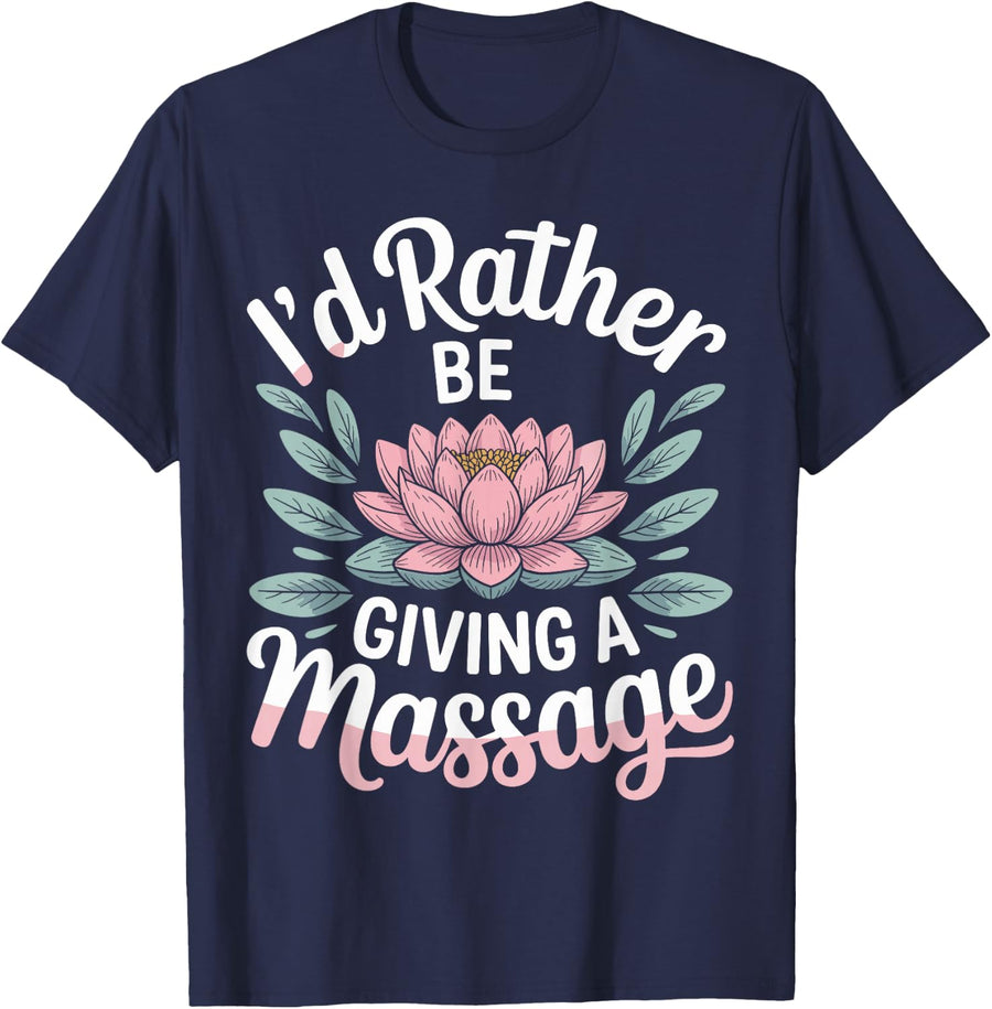 Funny Massage Therapist I'd Rather Be Giving A Massage T-Shirt - Navy Blue