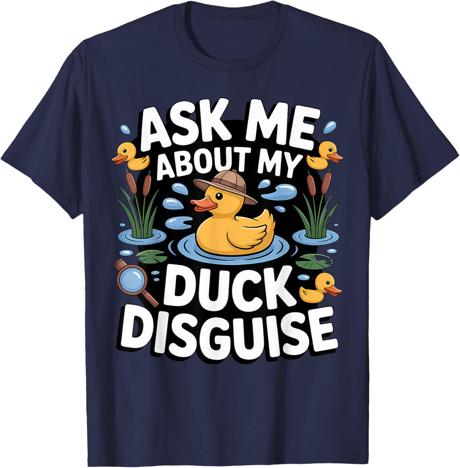 Ask me About My Duck Disguise T-Shirt - Navy Blue