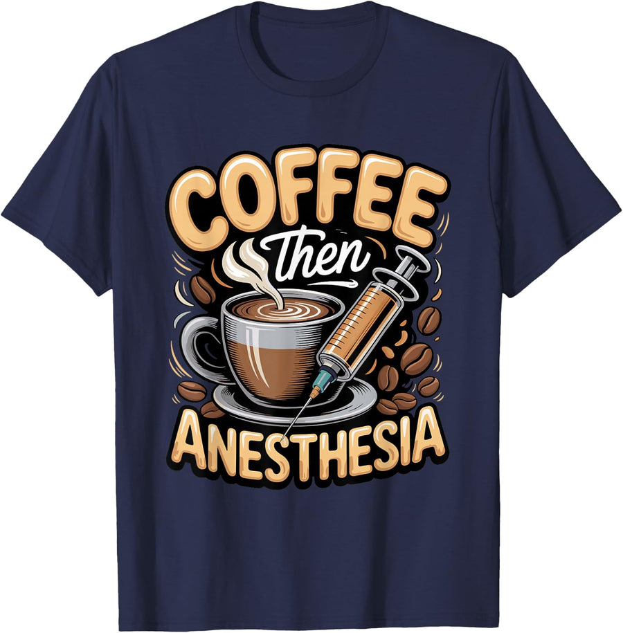 Then Anesthesia Anesthesiologist CRNA T-Shirt - Navy Blue