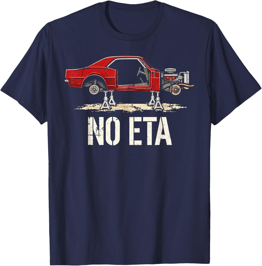 No ETA Project Car Mechanic Garage Restoration Humor T-Shirt - Navy Blue