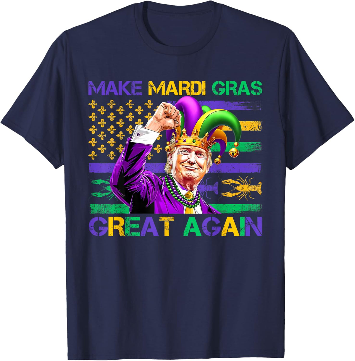 Make Mardi Gras Great Again US Flag Trump Mardi Gras Parade T-Shirt - Navy Blue