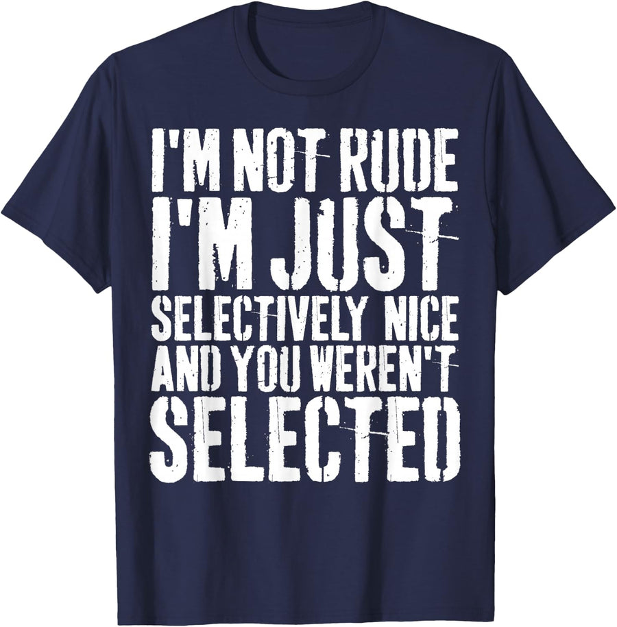 Grunge I'm Not Rude I'm Just Selectively Nice Funny Quote T-Shirt - Navy Blue