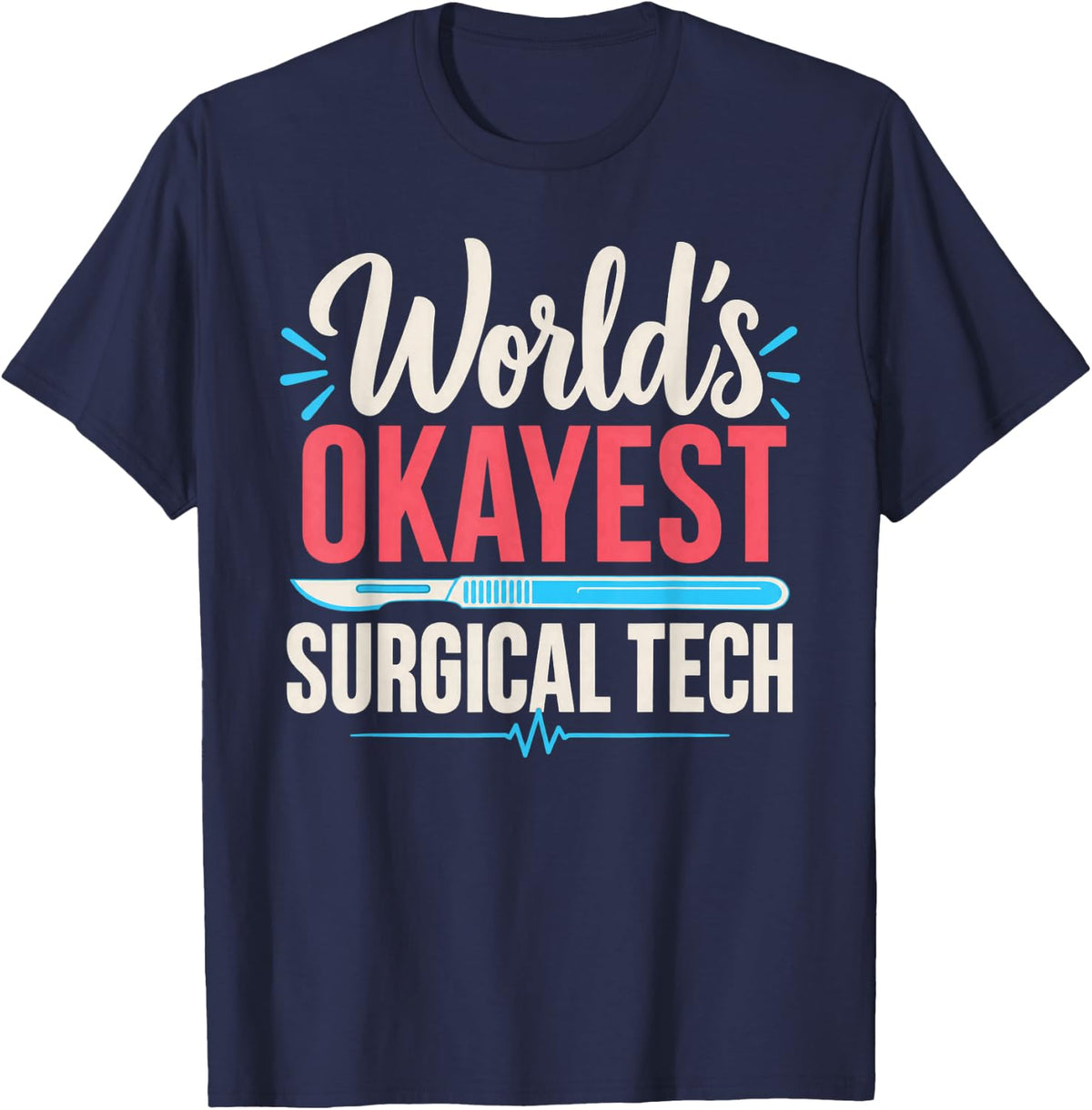 World's Okayest Surgical Tech Funny Scrub Tech T-Shirt - Navy Blue