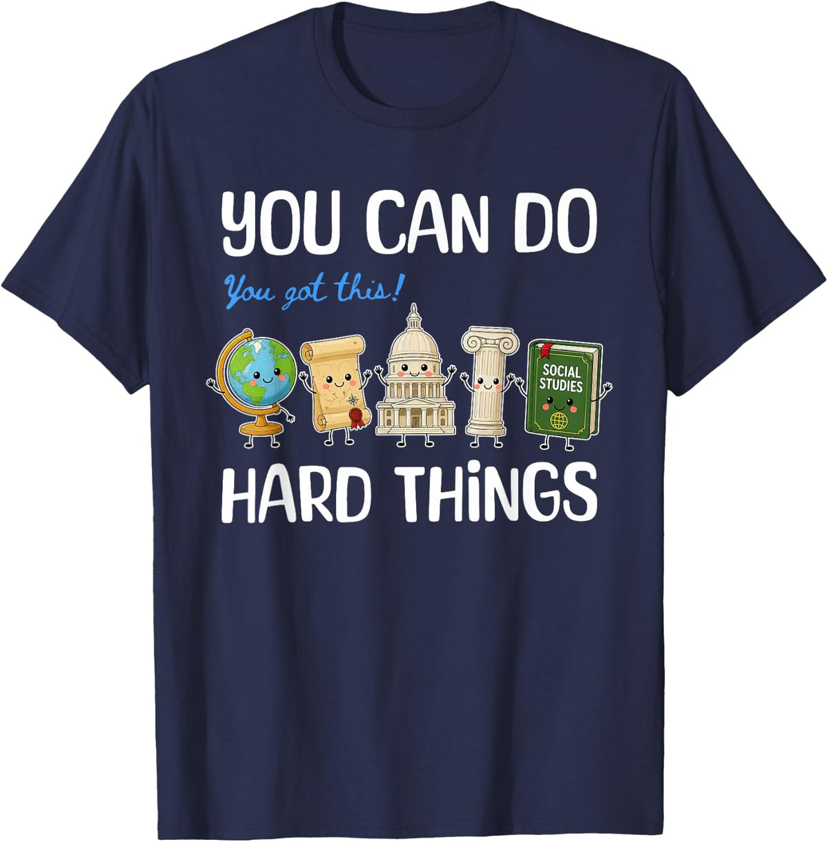 You Can Do Hard Things History Teacher Social Studies Grad T-Shirt - Navy Blue