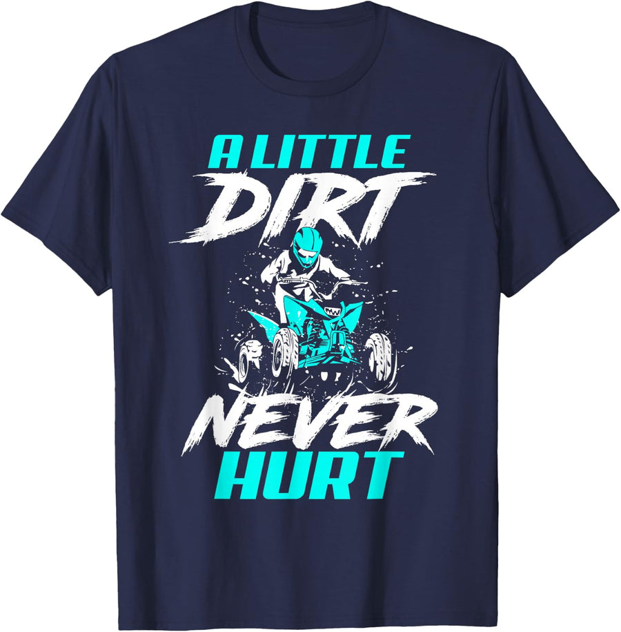 A Little Dirt Never Hurt Funny ATV Four Wheeler Quad Bike T-Shirt - Navy Blue