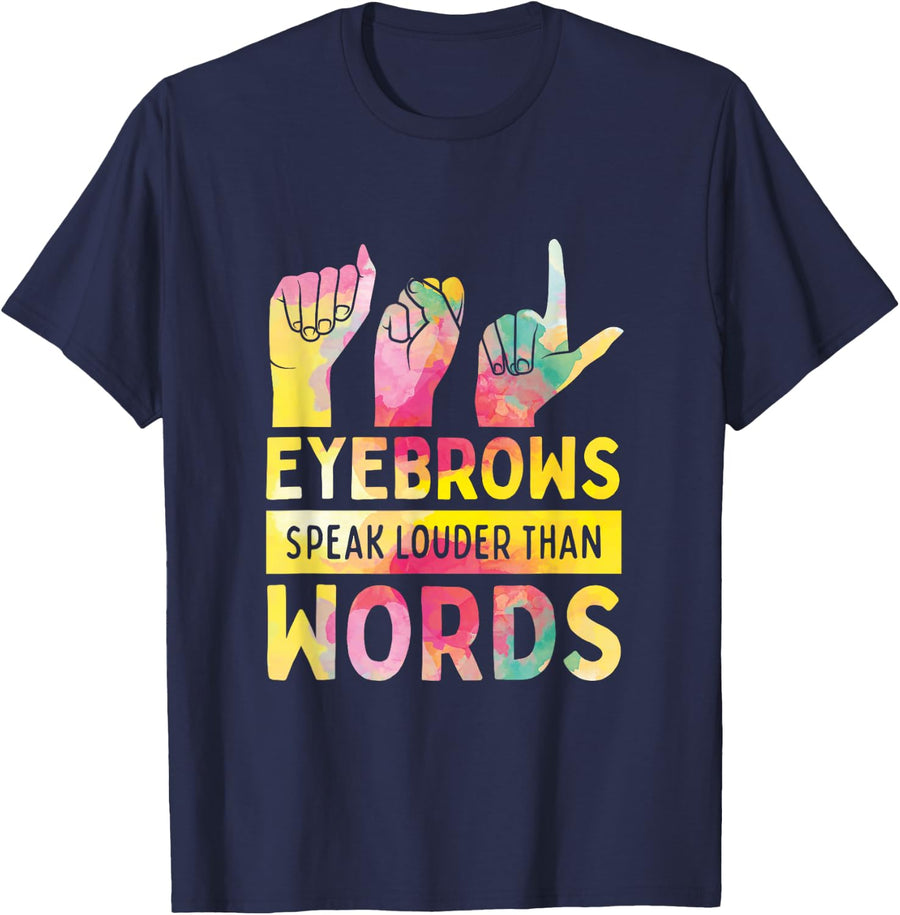 Eyebrows Speak Louder Than Words Cute ASL T-Shirt - Navy Blue