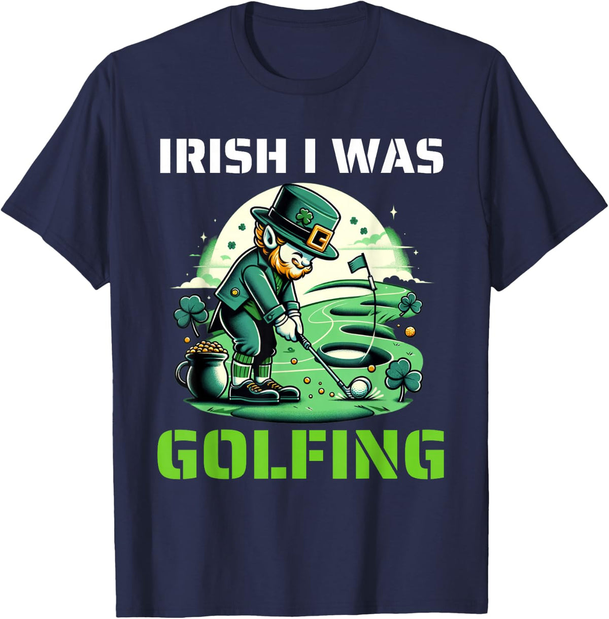 Irish I Was Golfing Funny Golf Leprechaun St Patricks Day T-Shirt - Navy Blue