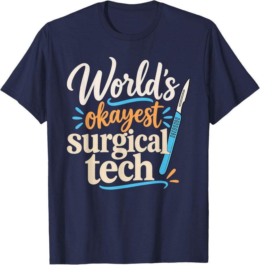 World's Okayest Surgical Tech Funny Surgical Technologist T-Shirt - Navy Blue