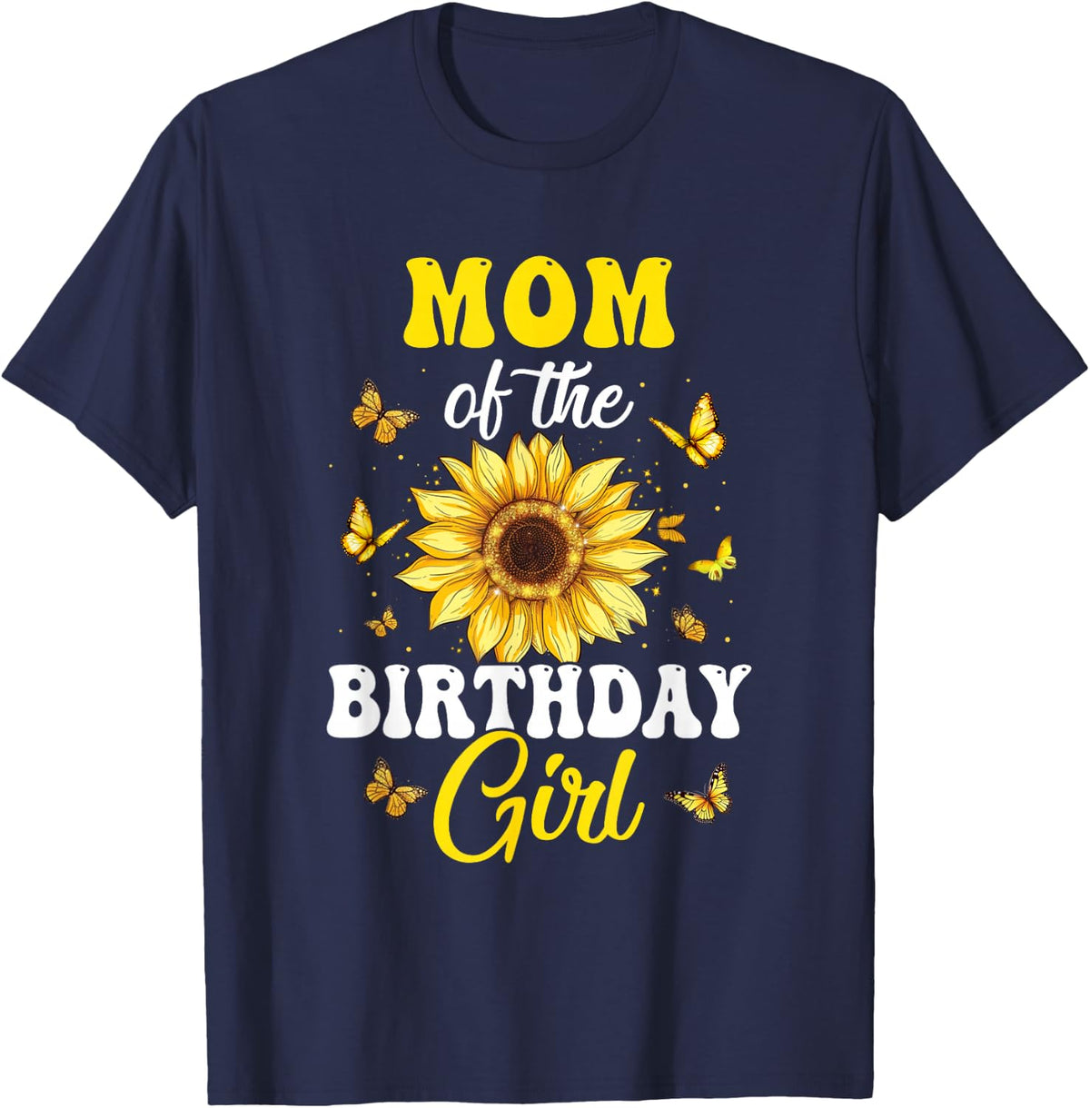 Mom Of The Birthday Girl Sunflower Party Family Matching T-Shirt - Navy Blue