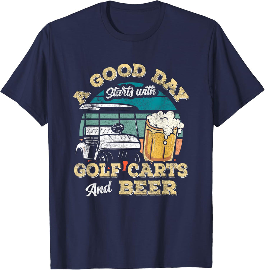 A Good Day Starts With Golf Carts And Beer Funny Golfing T-Shirt - Navy Blue