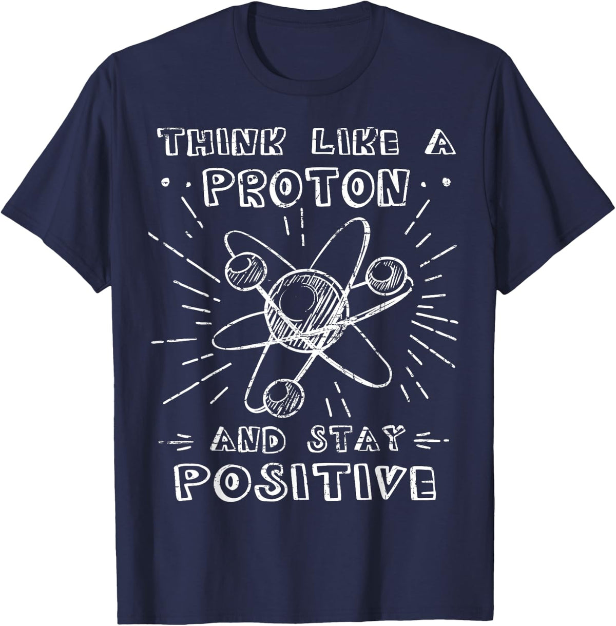 Think like a Proton Science Geek Nerd Gift Tee Teacher STEM T-Shirt - Navy Blue