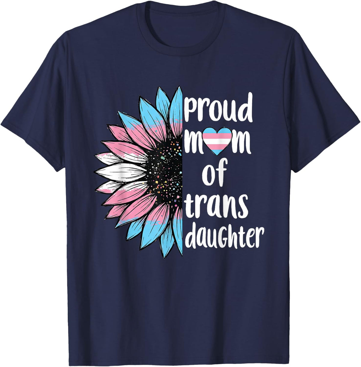 Proud-Mom of Trans Daughter Sunflower LGBT Transsexual Women T-Shirt - Navy Blue