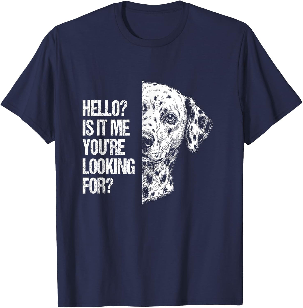 Peeking Dalmatian is it me You're Looking for Funny T-Shirt - Navy Blue