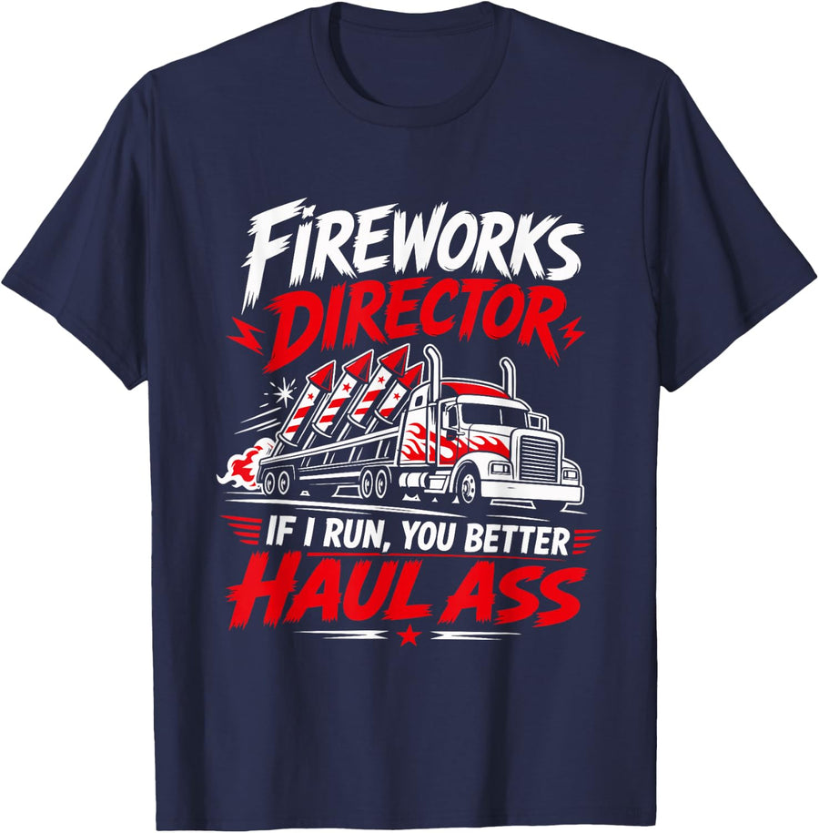 Fireworks Director IF I Run You HAUL Ass Funny T-Shirt - Navy Blue