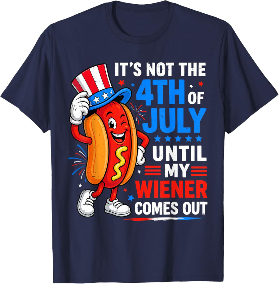 Not 4th July Until My Wiener Come Out for Men Women Hot Dog T-Shirt - Navy Blue