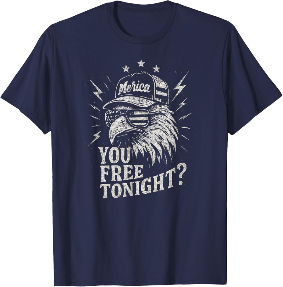 You Free Tonight Eagle 4th Of July You Free Tonight T-Shirt - Navy Blue
