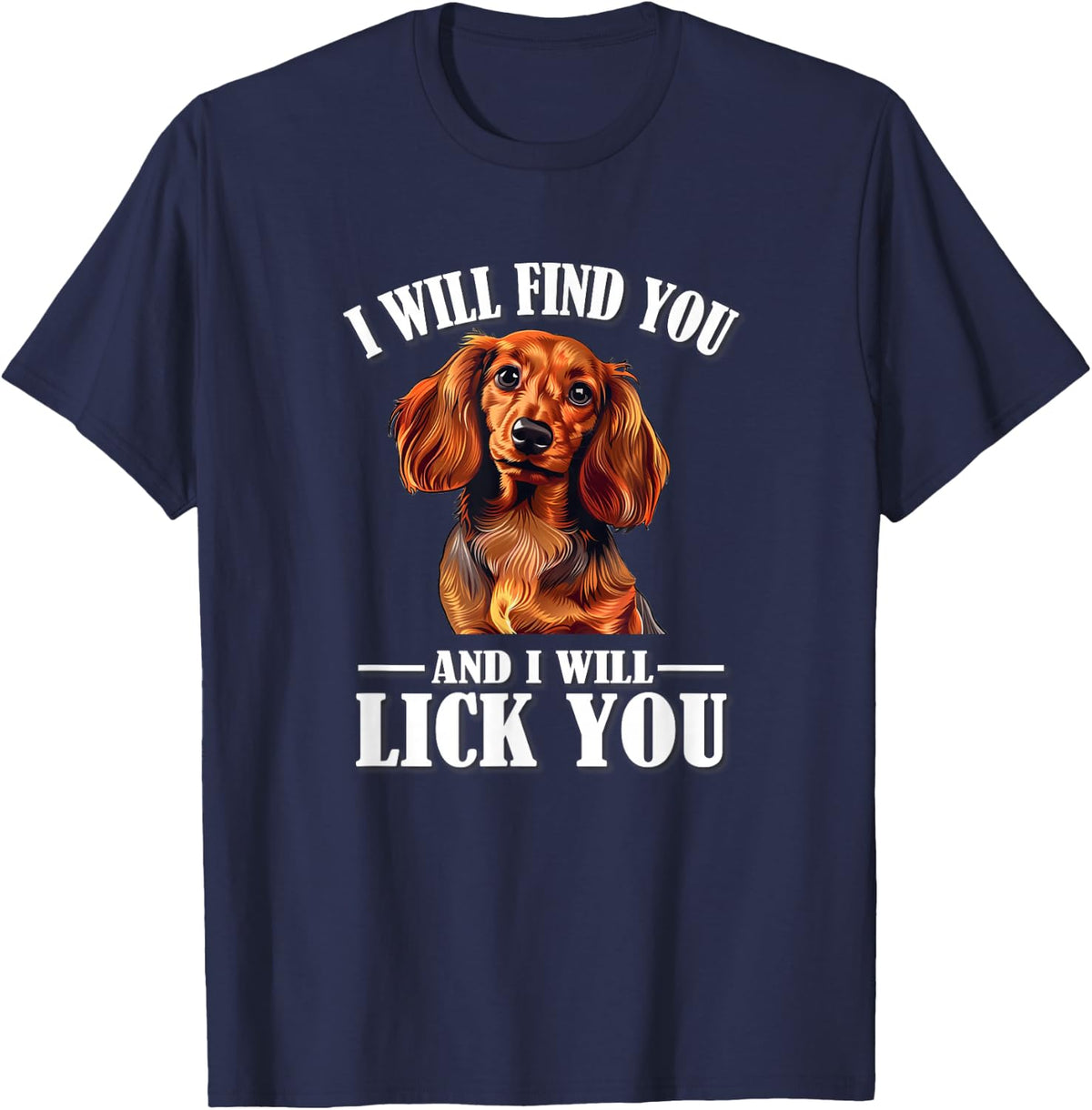 Funny Find You Lick You Long Haired Dachshund Lover T-Shirt - Navy Blue